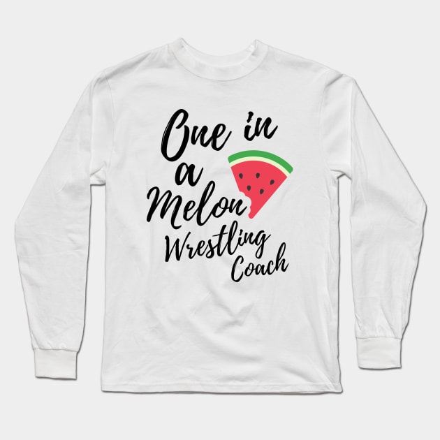 Wrestling Coach Gift Ideas - One In a Melon Wrestling Coach Design Long Sleeve T-Shirt by OriginalGiftsIdeas